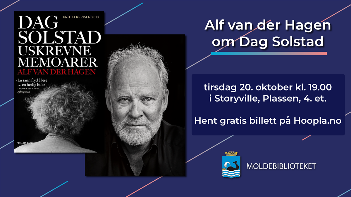 Plakat om foredraget Alf van der Hagen om Dag Solstad. Bilde av bokforside og forfatterportrett i svart-hvitt på venstre side. Tekstboks med informasjon på høyre siden: Alf van der Hagen om Dag Solstad. Tirsdag 20. oktober kl. 19:00 i Storyville, Plassen, 4.etg. Hent gratis billett på hoopla.no - Klikk for stort bilde